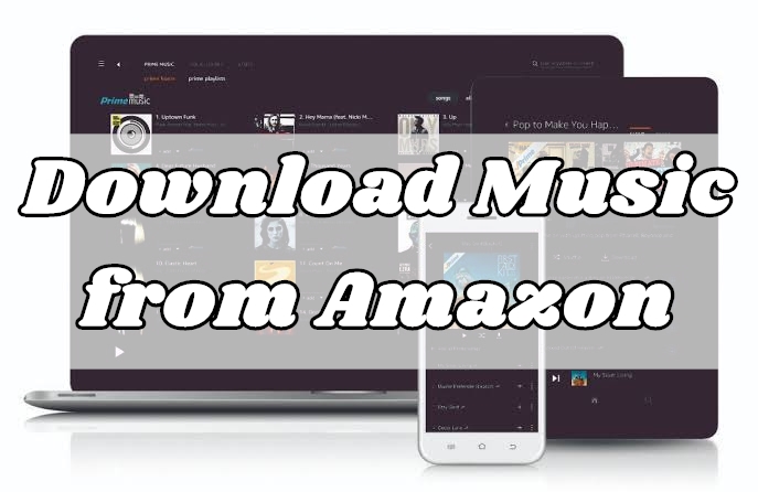 How to Download Music from Amazon Music [Updated] - Tunelf