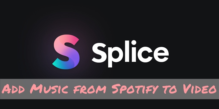Quick Guide to Add Spotify Music to Splice Video Editor [Updated] - Tunelf