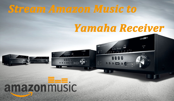 stream amazon music to yamaha receiver
