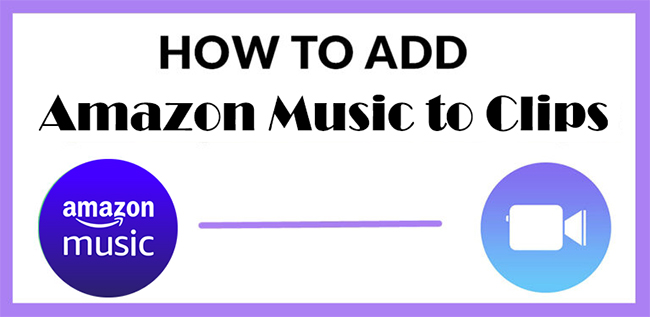 amazon music to clips