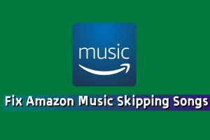 How to Fix Amazon Music Skipping Songs [100% Working] - Tunelf