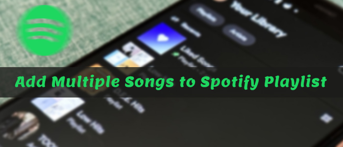 How To Add Multiple Songs To Spotify Playlist On Mobile Desktop Tunelf how-to-add-multiple-songs-to-spotify-playlist-on-mobile-desktop-tunelf