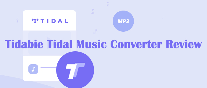 Tidabie Tidal Music Converter Review and Alternative - Tunelf