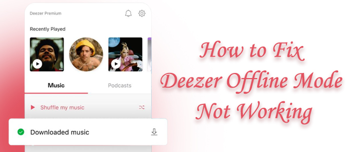 Fixed: Deezer Offline Mode Not Working Android/iPhone - Tunelf