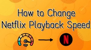 How to Change Netflix Playback Speed on Phone/Desktop - Tunelf