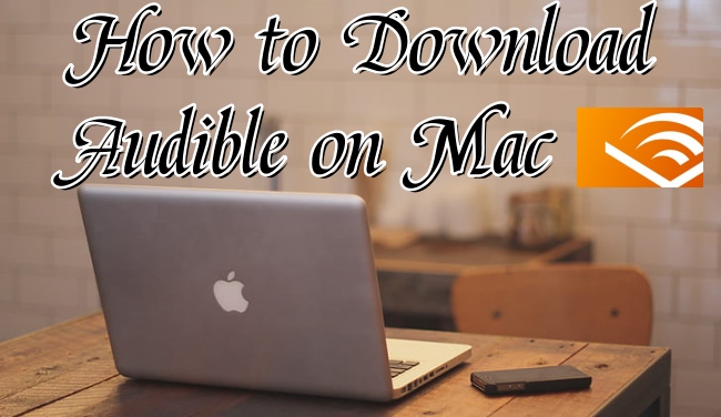 How to Download Audible on Mac Solved Tunelf